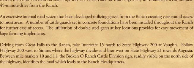 An extensive internal road system has been developed utilizing gravel from the Ranch creating year-round access to most areas.